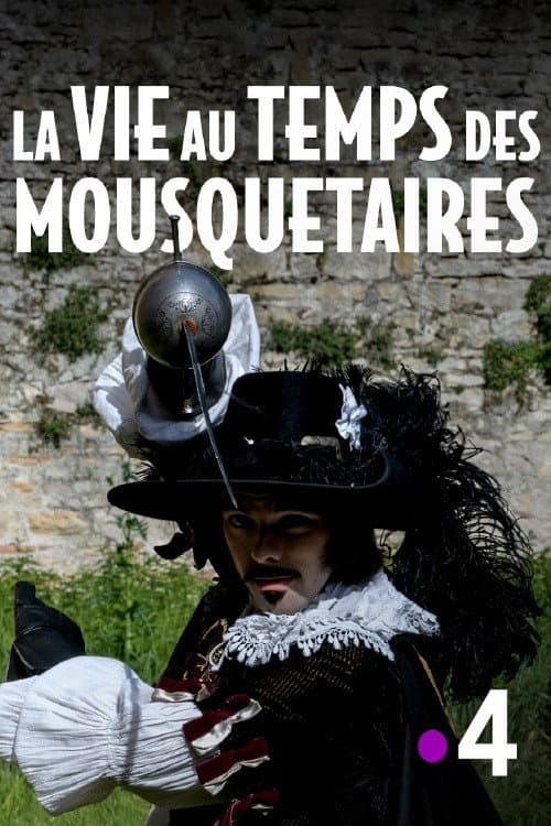 Постер: La vie au temps des mousquetaires