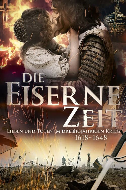 Постер: Die Eiserne Zeit - Lieben und Töten im Dreißigjährigen Krieg