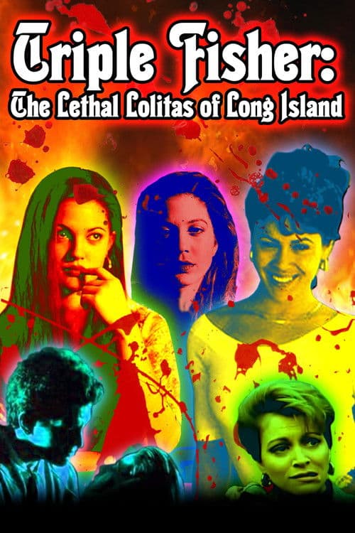 Постер: Triple Fisher: The Lethal Lolitas of Long Island