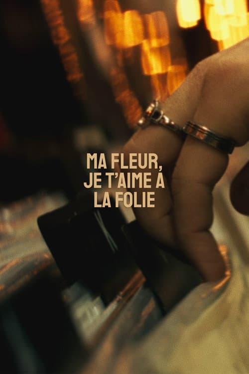 Постер: Ma fleur, je t'aime à la folie