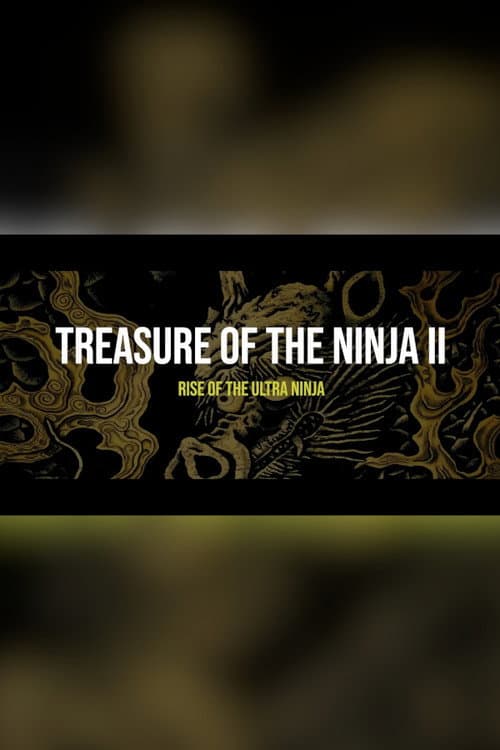 Постер: Treasure of The Ninja II: Rise of the Ultra Ninja
