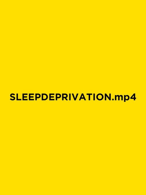 Постер: SLEEPDEPRIVATION.mp4