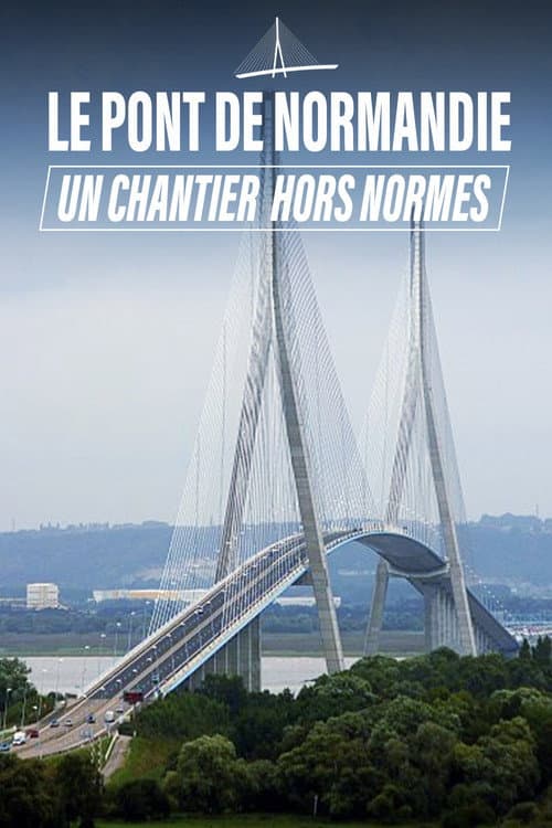Постер: Le Pont de Normandie, un chantier hors norme