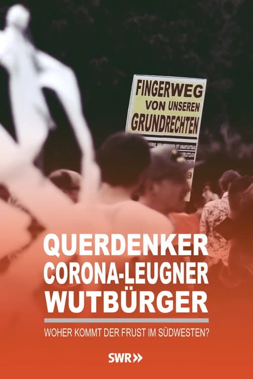 Постер: Querdenker, Corona-Leugner, Wutbürger - Woher kommt der Frust im Südwesten?