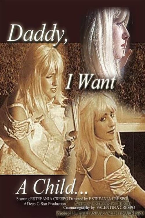Постер: Daddy I Want a Child