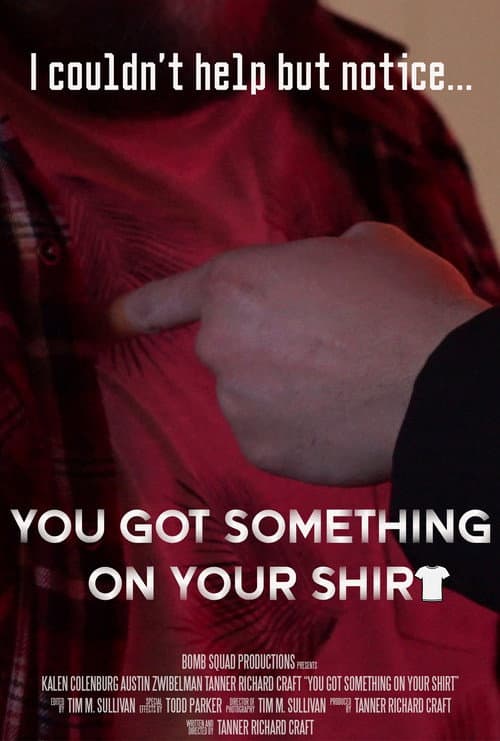 Постер: You Got Something on Your Shirt