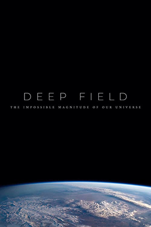 Постер: Deep Field: The Impossible Magnitude of our Universe