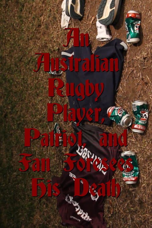 Постер: An Australian Rugby Player, Patriot, and Fan Foresees His Death