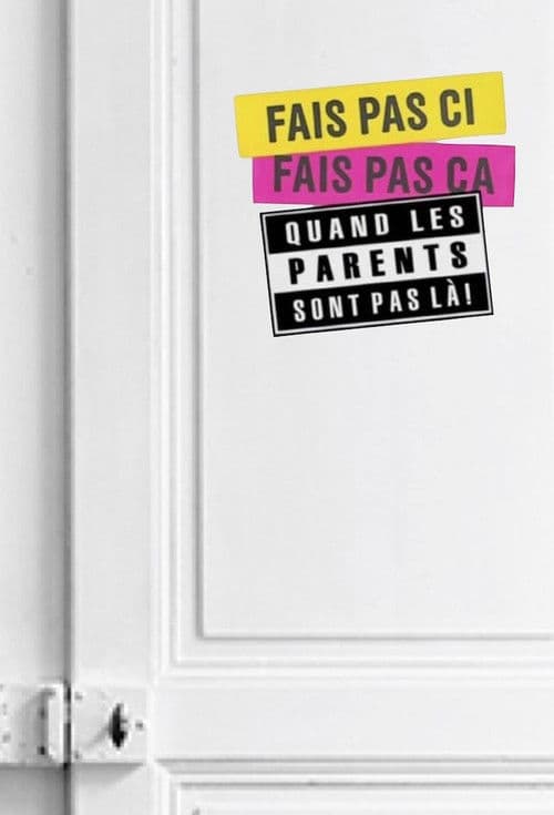 Постер: Fais pas ci, fais pas ça: Quand les parents sont pas là !