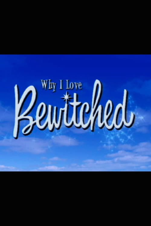 Постер: Why I Love 'Bewitched'