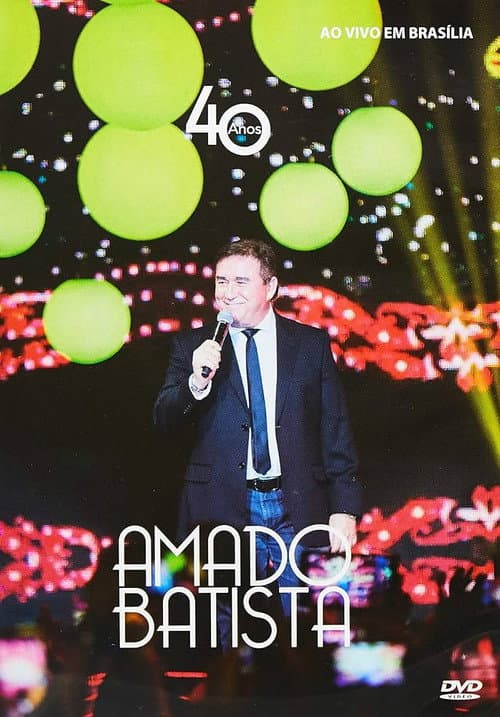 Постер: Amado Batista - 40 Anos Ao Vivo