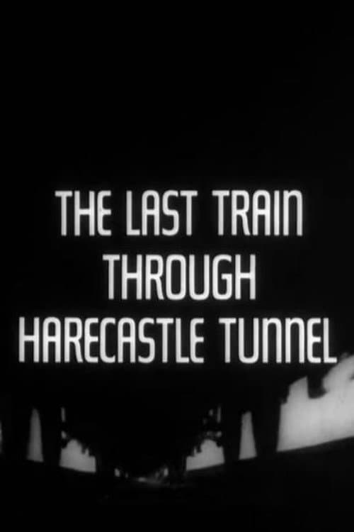 Постер: The Last Train Through Harecastle Tunnel