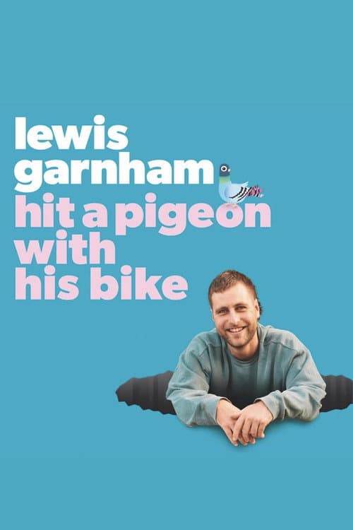 Постер: Lewis Garnham: Hit A Pigeon With His Bike