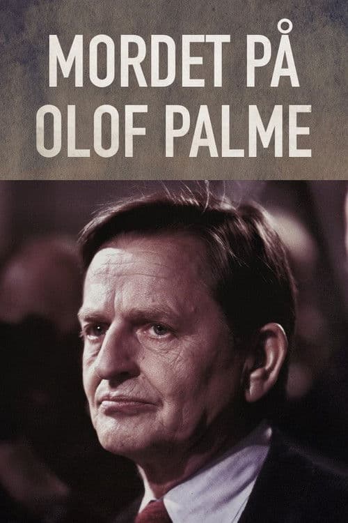 Постер: Kriminalarkivet - Mordet på Olof Palme