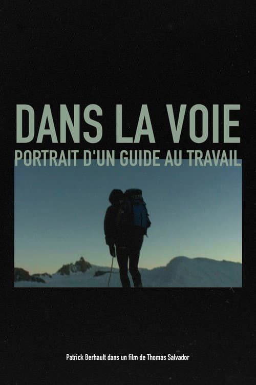 Постер: Dans la voie, Portrait d'un guide au travail