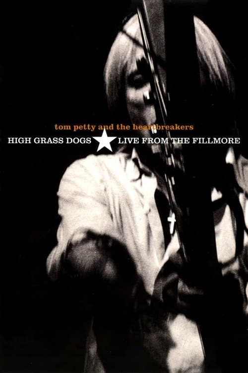 Постер: Tom Petty & the Heartbreakers - High Grass Dogs - Live from the Fillmore