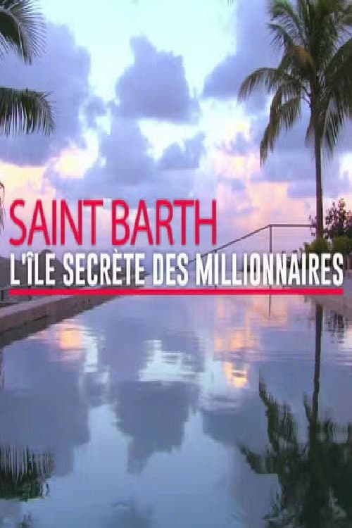 Постер: Saint-Barth, l'île secrète des millionnaires