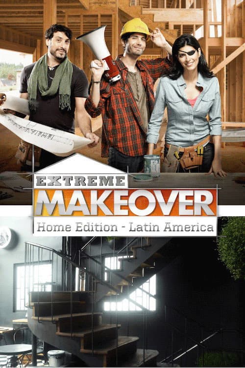 Постер: Extreme Makeover Home Edition Latin America