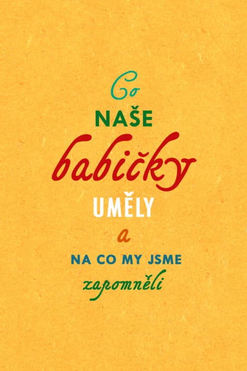 Постер: Co naše babičky uměly a na co my jsme zapomněli