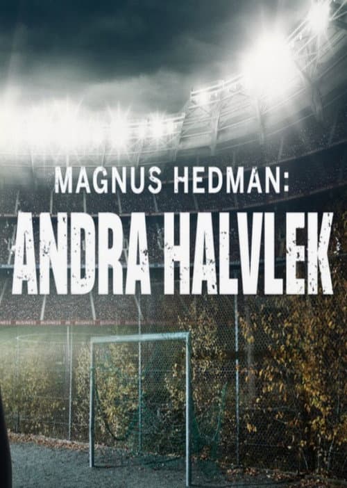 Постер: Magnus Hedman: Andra halvlek