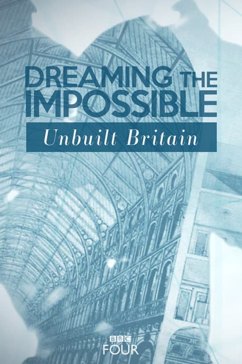 Постер: Dreaming The Impossible: Unbuilt Britain