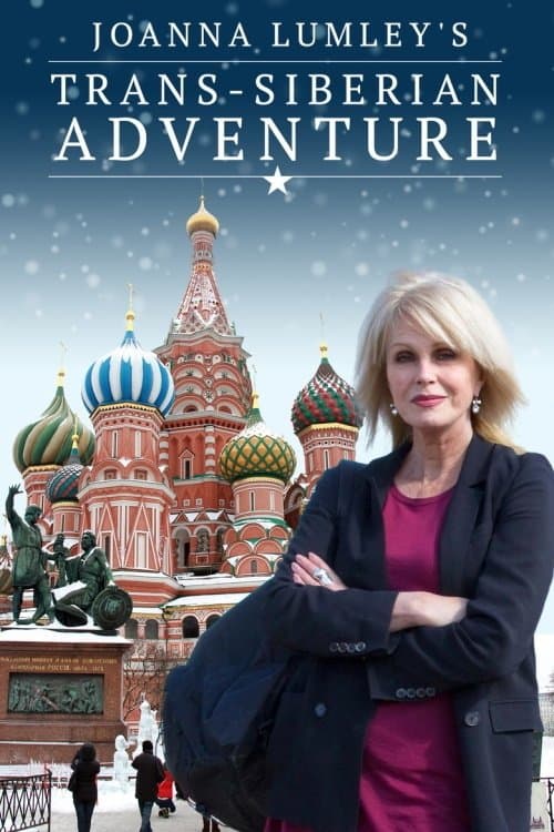 Постер: Joanna Lumley's Trans-Siberian Adventure