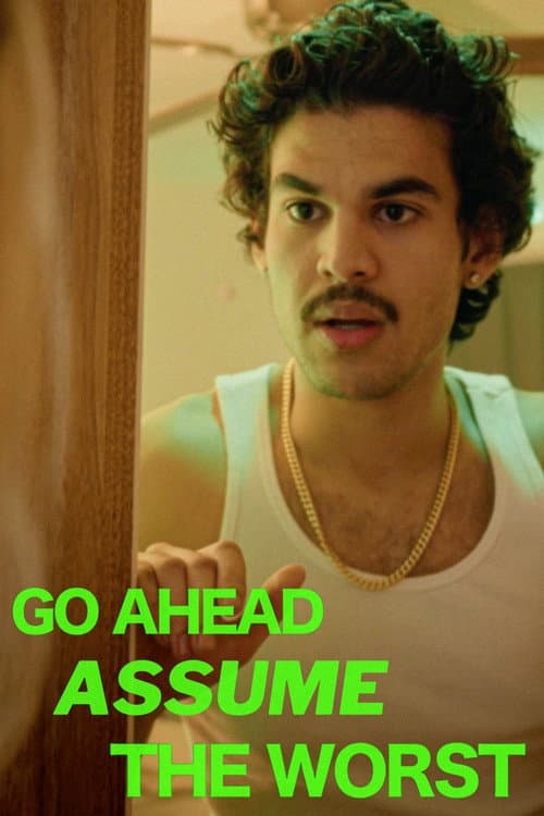 Постер: Go Ahead, Assume the Worst