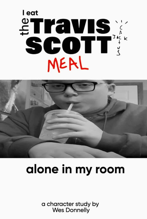 Постер: I Eat the Travis Scott Meal Alone in My Room