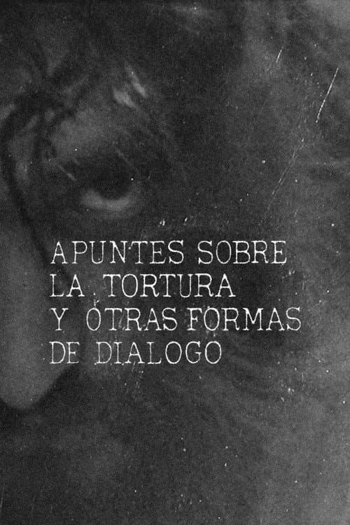 Постер: Apuntes sobre la tortura y otras formas de diálogo