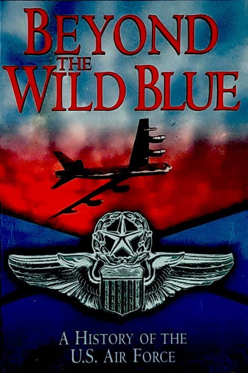 Постер: Beyond the Wild Blue: A History of the U.S. Air Force