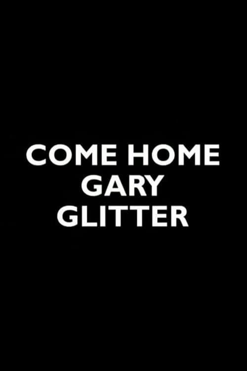 Постер: Come Home Gary Glitter