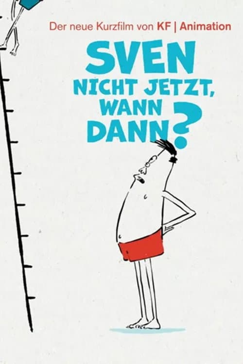 Постер: Sven nicht jetzt, wann dann…?