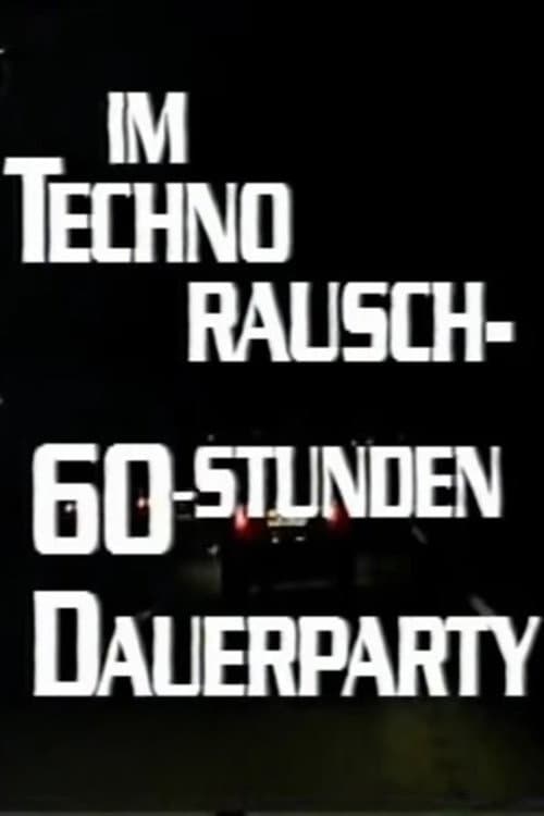 Постер: Im Techno-Rausch - 60 Stunden Dauerparty