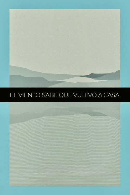 Постер: El Viento Sabe Que Vuelvo A Casa