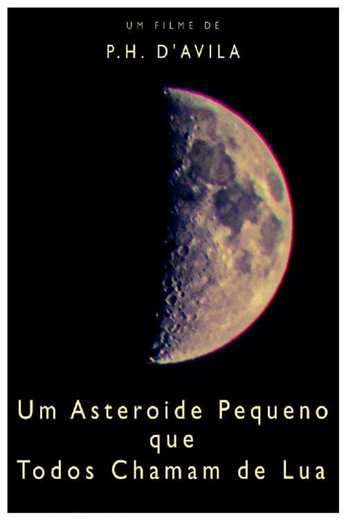 Постер: Um Asteroide Pequeno que Todos Chamam de Lua