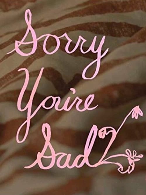 Постер: Sorry You're Sad