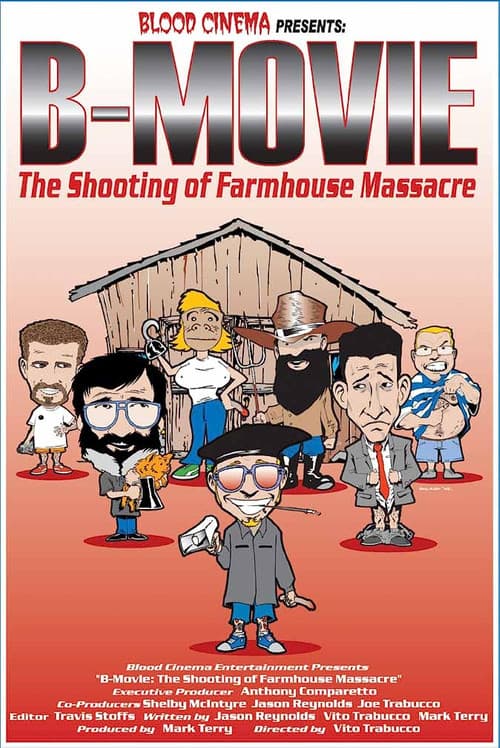 Постер: B-Movie: The Shooting of 'Farmhouse Massacre'