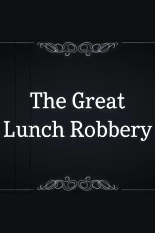 Постер: The Great Lunch Robbery