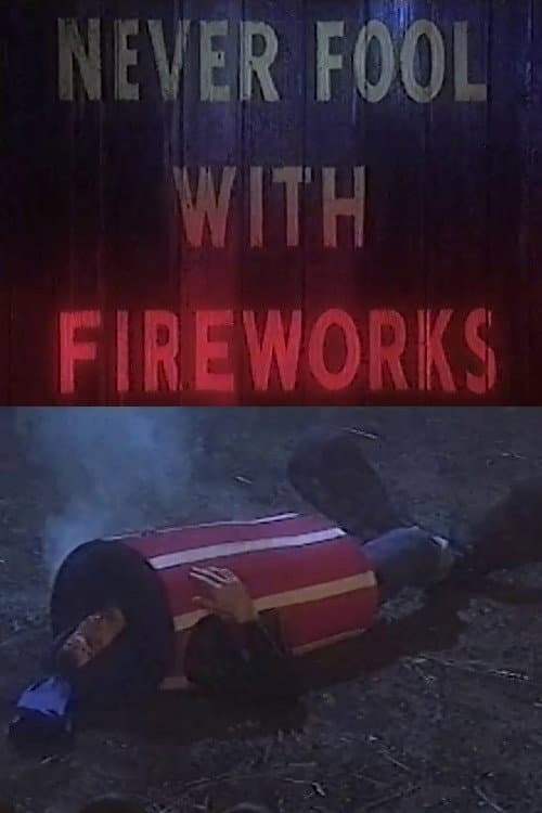 Постер: Never Fool with Fireworks