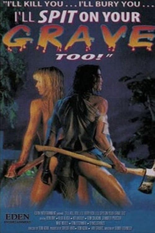Постер: I'll Kill You... I'll Bury You... I'll Spit on Your Grave Too!