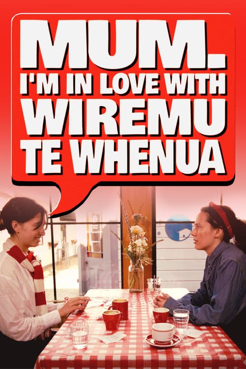 Постер: Mum, I'm in Love with Wiremu Te Whenua