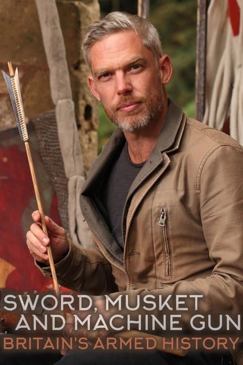 Постер: Sword, Musket & Machine Gun: Britain's Armed History