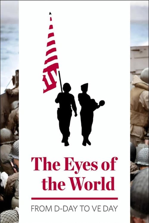 Постер: The Eyes of the World: From D-Day to VE Day