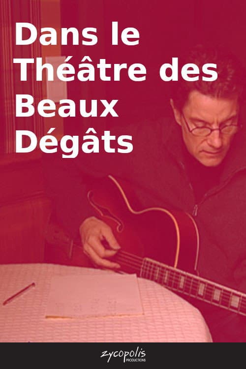 Постер: Dans le Théâtre des Beaux Dégâts