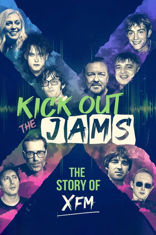 Постер: Kick Out the Jams: The Story of XFM