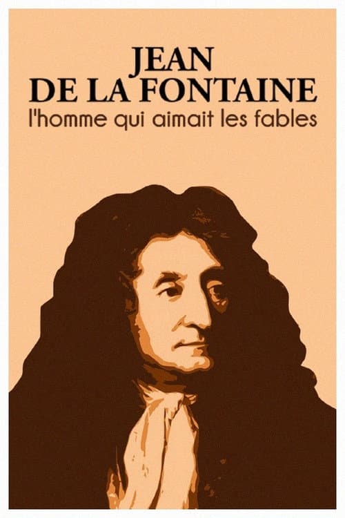 Постер: Jean de La Fontaine : l'homme qui aimait les fables