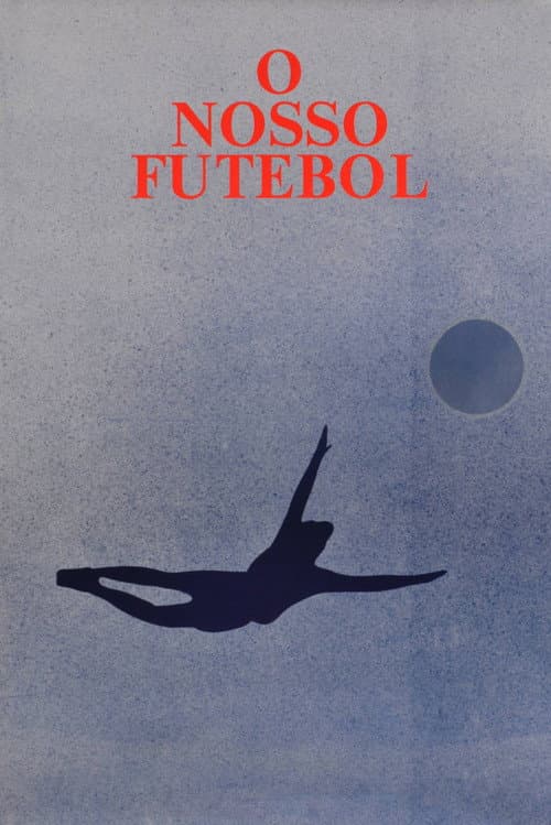 Постер: O Nosso Futebol