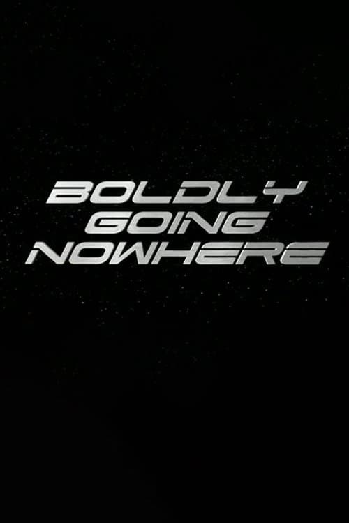 Постер: Boldly Going Nowhere