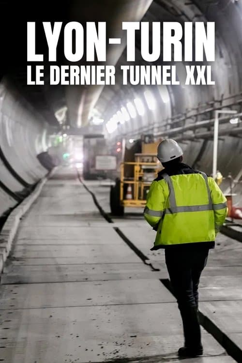 Постер: Lyon-Turin : Le Dernier Tunnel XXL