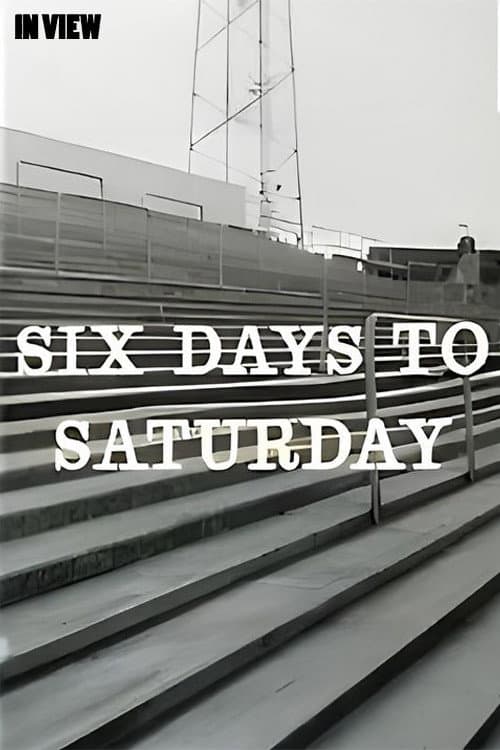 Постер: In View: Six Days to Saturday